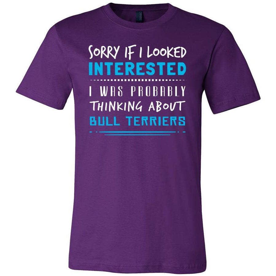 Bull Terriers Shirt - Sorry If I Looked Interested, I think about Bull Terriers - Dog Lover Gift-T-shirt-Teelime | shirts-hoodies-mugs