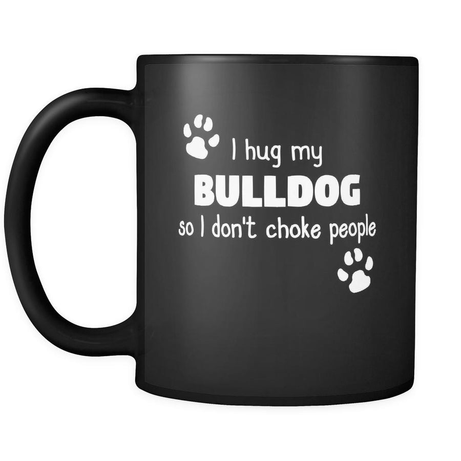 Bulldog I Hug My Bulldog 11oz Black Mug-Drinkware-Teelime | shirts-hoodies-mugs