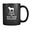 Bulldog Keep Calm and Hug Your Bulldog 11oz Black Mug-Drinkware-Teelime | shirts-hoodies-mugs