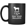 Bulldog Keep Calm and Hug Your Bulldog 11oz Black Mug-Drinkware-Teelime | shirts-hoodies-mugs