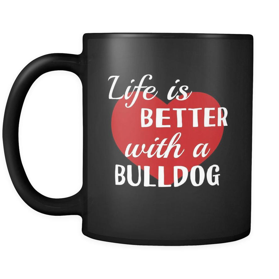 Bulldog Life Is Better With A Bulldog 11oz Black Mug-Drinkware-Teelime | shirts-hoodies-mugs