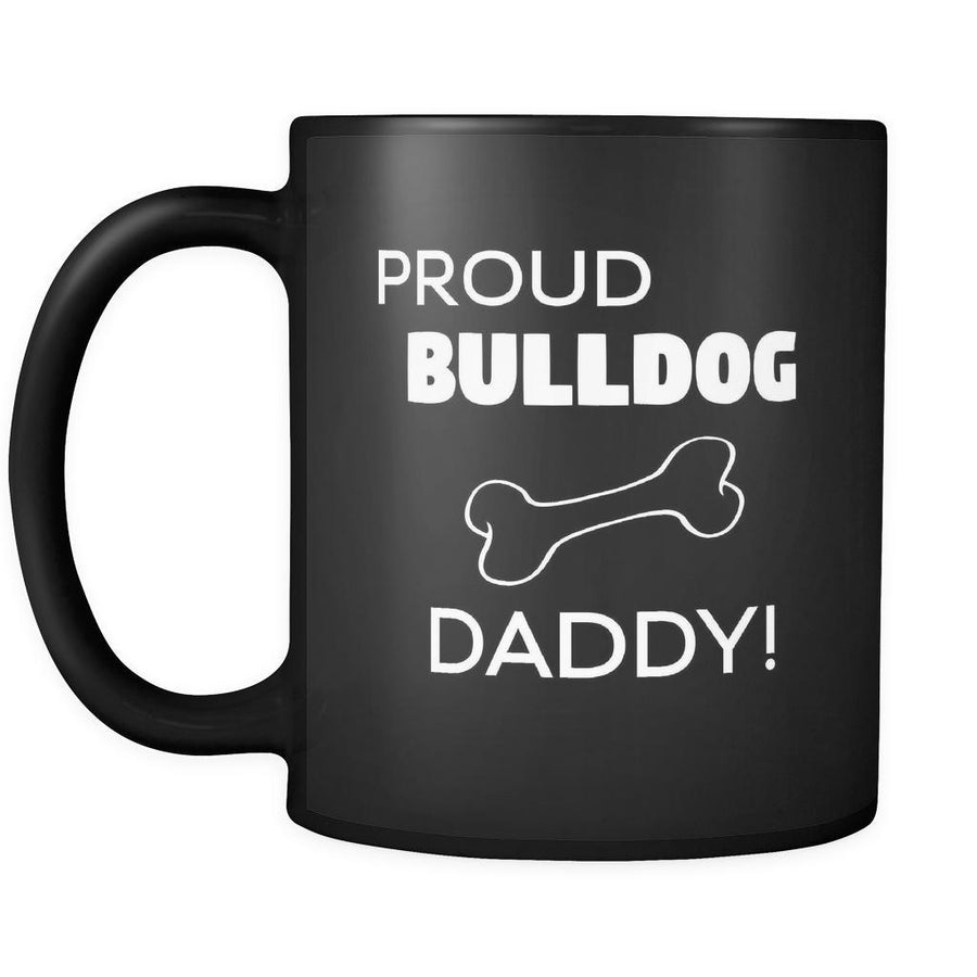 Bulldog Proud Bulldog Daddy 11oz Black Mug-Drinkware-Teelime | shirts-hoodies-mugs