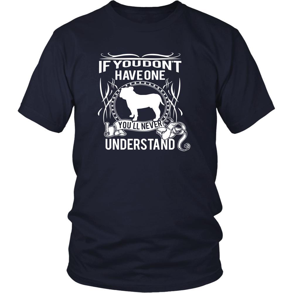 Bulldog Shirt - If you don't have one you'll never understand- Dog Lover Gift-T-shirt-Teelime | shirts-hoodies-mugs