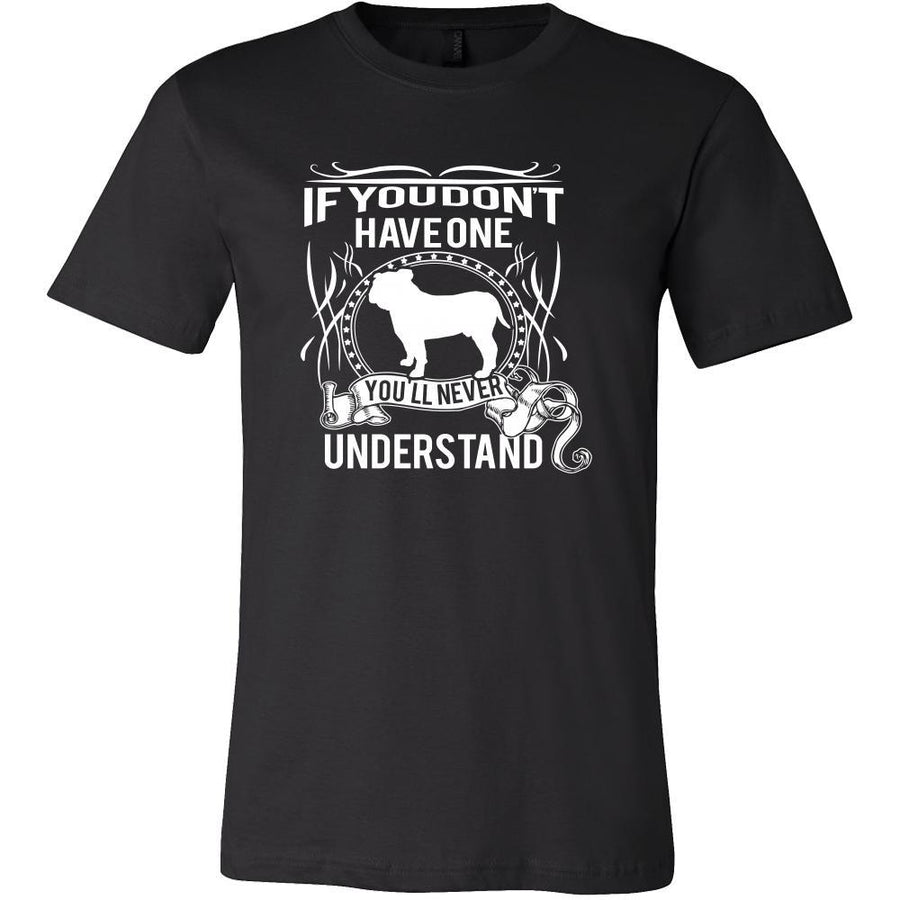 Bulldog Shirt - If you don't have one you'll never understand- Dog Lover Gift-T-shirt-Teelime | shirts-hoodies-mugs