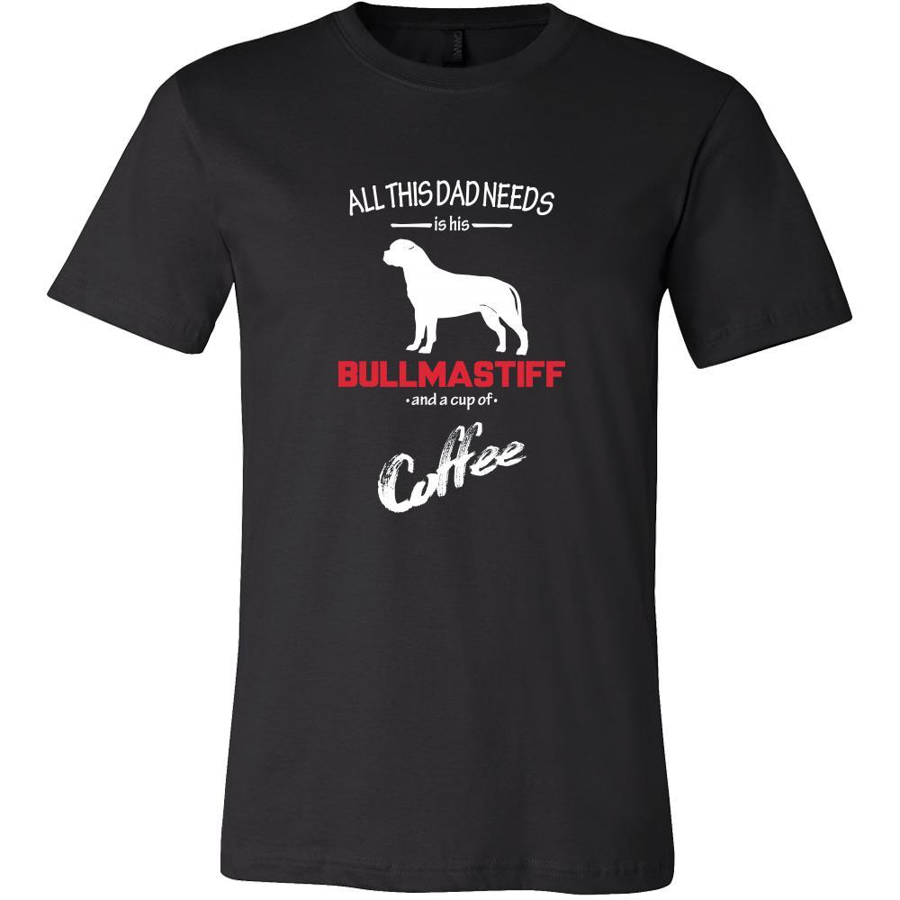 Bullmastiff Dog Lover Shirt - All this Dad needs is his Bullmastiff and a cup of coffee Father Gift