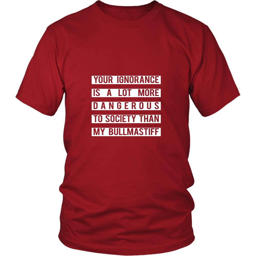 Bullmastiff- Your Ignorance is a lot more dangerous to society than my Bullmastiff- Dog Lover Shirt-T-shirt-Teelime | shirts-hoodies-mugs