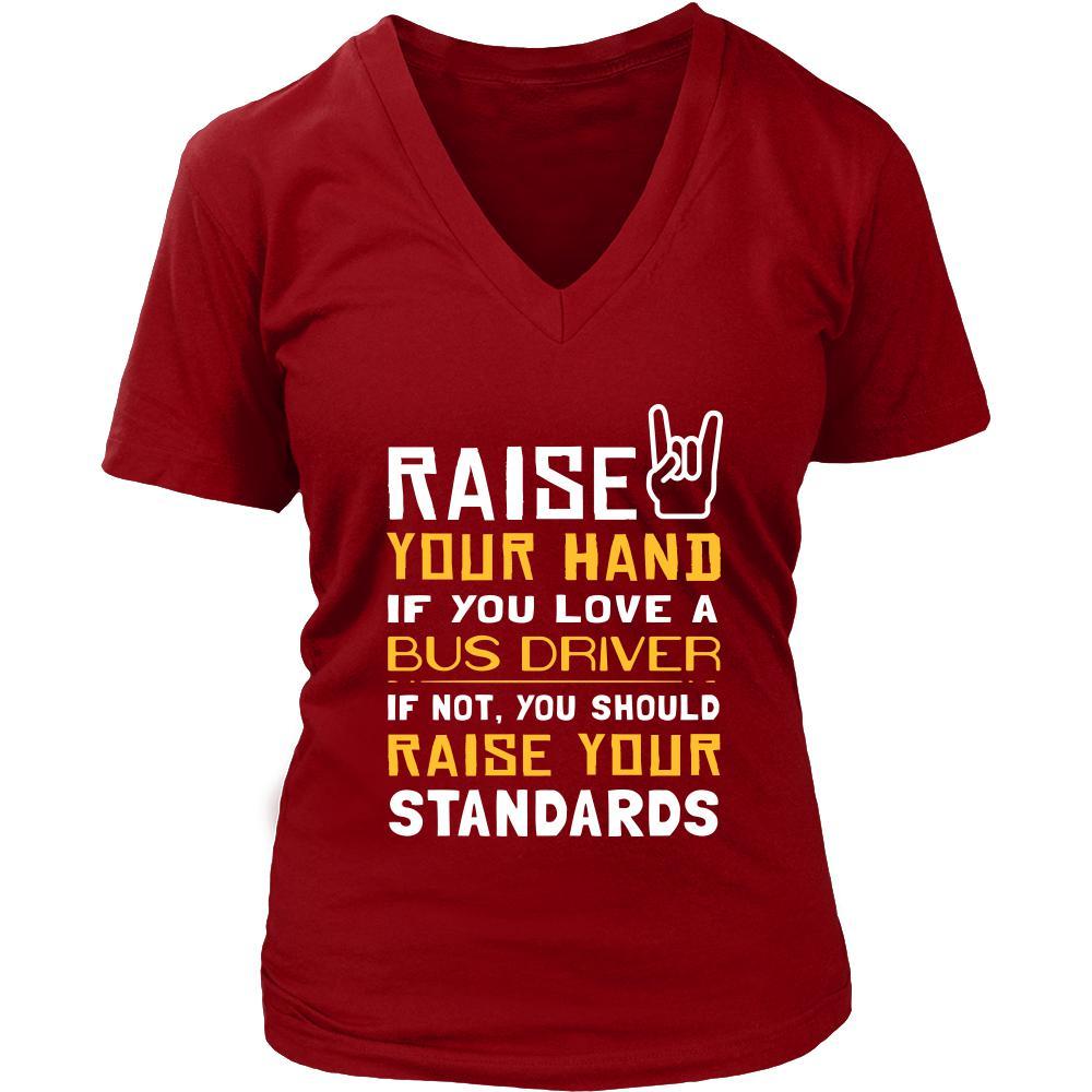 Bus Driver Shirt - Raise your hand if you love Bus Driver, if not raise your standards - Profession Gift-T-shirt-Teelime | shirts-hoodies-mugs
