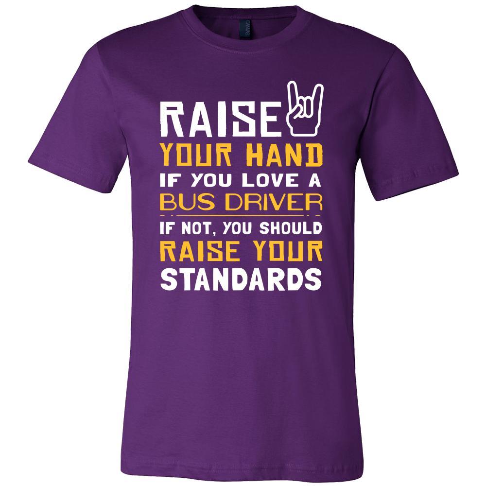 Bus Driver Shirt - Raise your hand if you love Bus Driver, if not raise your standards - Profession Gift-T-shirt-Teelime | shirts-hoodies-mugs