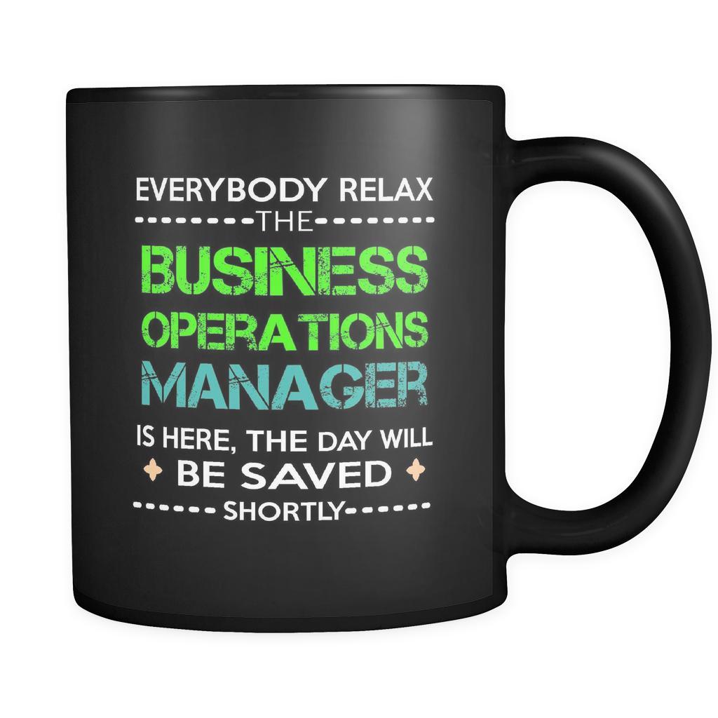Business Operation Manager - Everybody relax the Business Operation Manager is here, the day will be save shortly - 11oz Black Mug-Drinkware-Teelime | shirts-hoodies-mugs