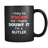 Butler I May Be Wrong But I Highly Doubt It I'm Butler 11oz Black Mug-Drinkware-Teelime | shirts-hoodies-mugs