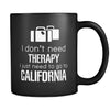 California I Don't Need Therapy I Need To Go To California 11oz Black Mug-Drinkware-Teelime | shirts-hoodies-mugs