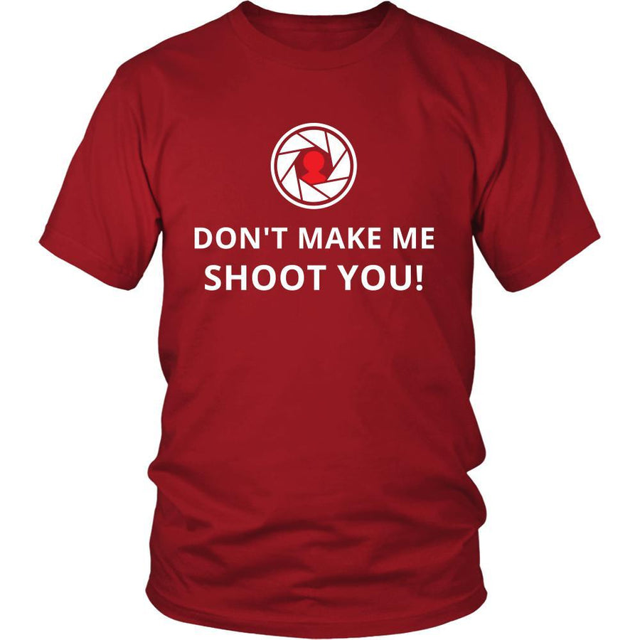 Photography - Don't make me shoot you! - Camera Funny Shirt-T-shirt-Teelime | shirts-hoodies-mugs