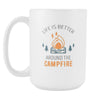 Camping Mug - Life is better, Campfire mug- Camping Coffee Cup / Mug (15oz)-Drinkware-Teelime | shirts-hoodies-mugs