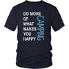 Camping Shirt - Do more of what makes you happy Camping- Hobby Gift-T-shirt-Teelime | shirts-hoodies-mugs