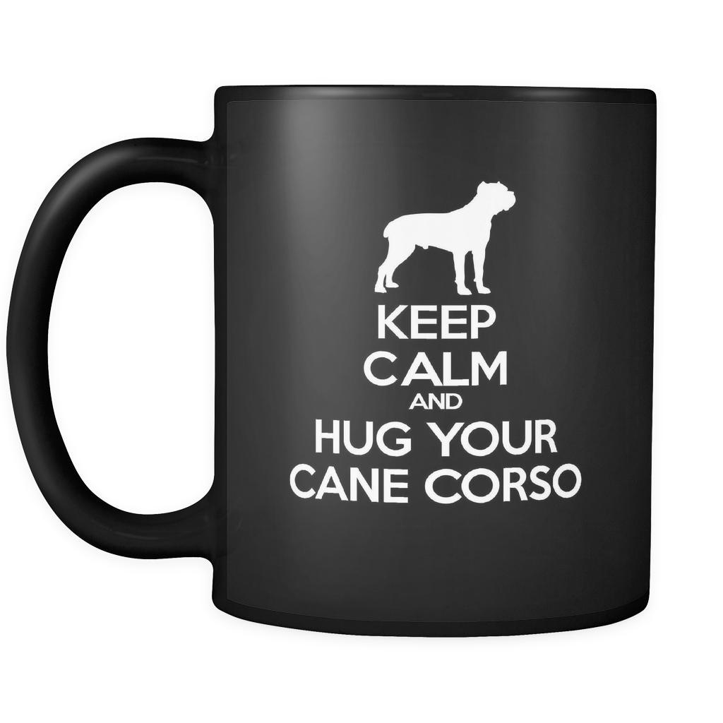 Cane corso Keep Calm and Hug Your Cane corso 11oz Black Mug