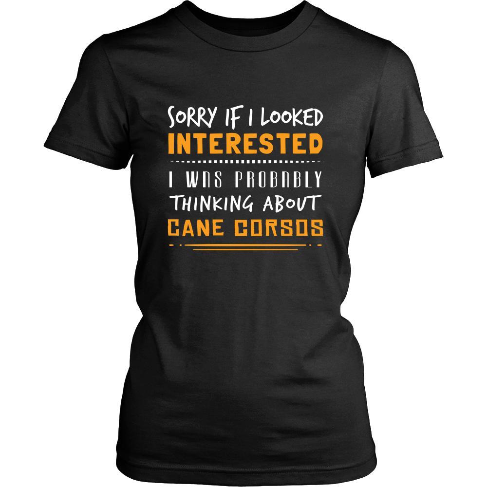 Cane Corsos Shirt - Sorry If I Looked Interested, I think about Cane Corsos - Dog Lover Gift-T-shirt-Teelime | shirts-hoodies-mugs
