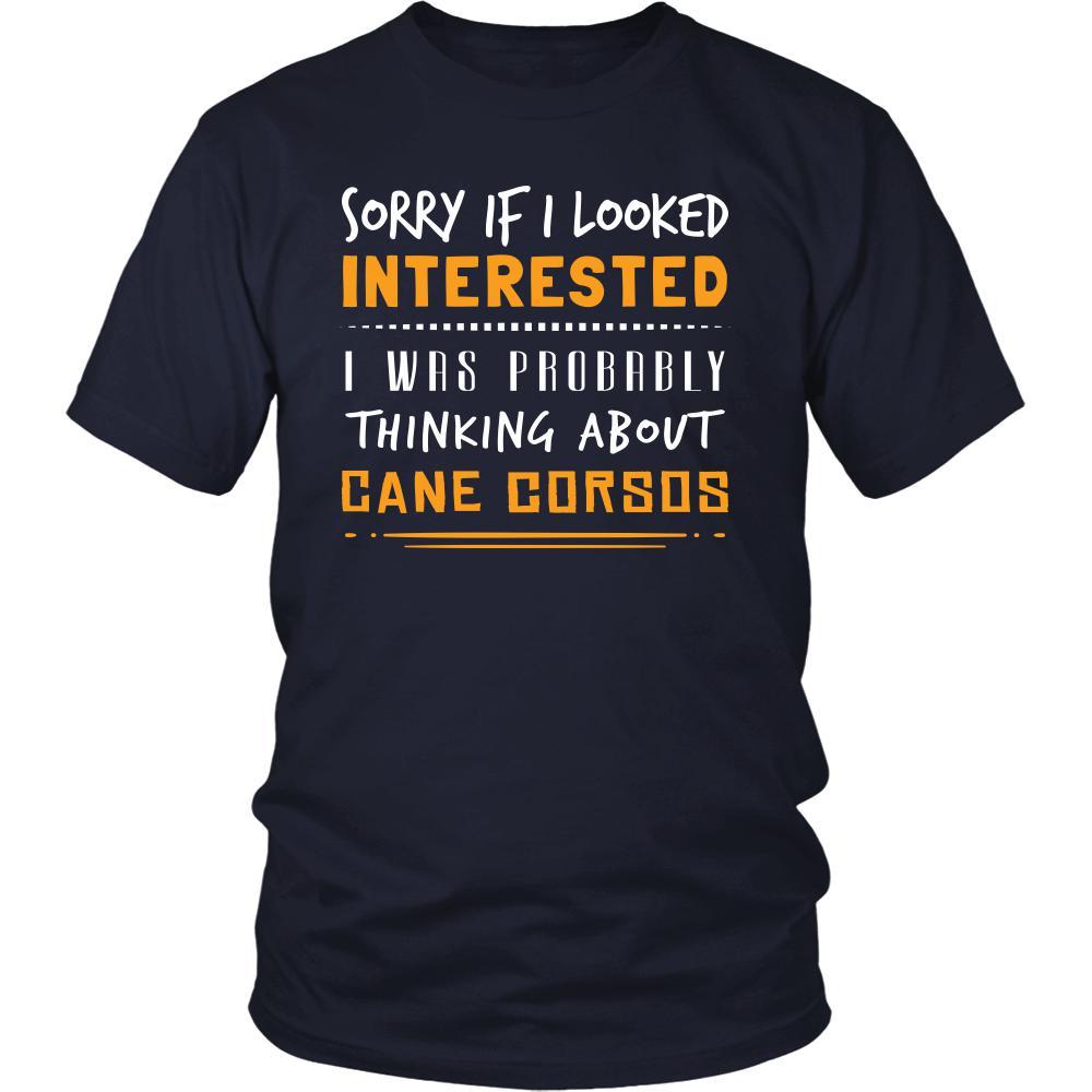 Cane Corsos Shirt - Sorry If I Looked Interested, I think about Cane Corsos - Dog Lover Gift-T-shirt-Teelime | shirts-hoodies-mugs