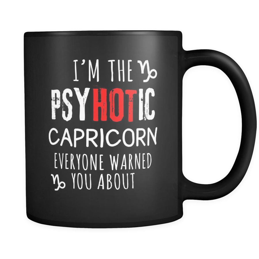 Capricorn I'm The PsyHOTic Capricorn Everyone Warned You About 11oz Black Mug-Drinkware-Teelime | shirts-hoodies-mugs