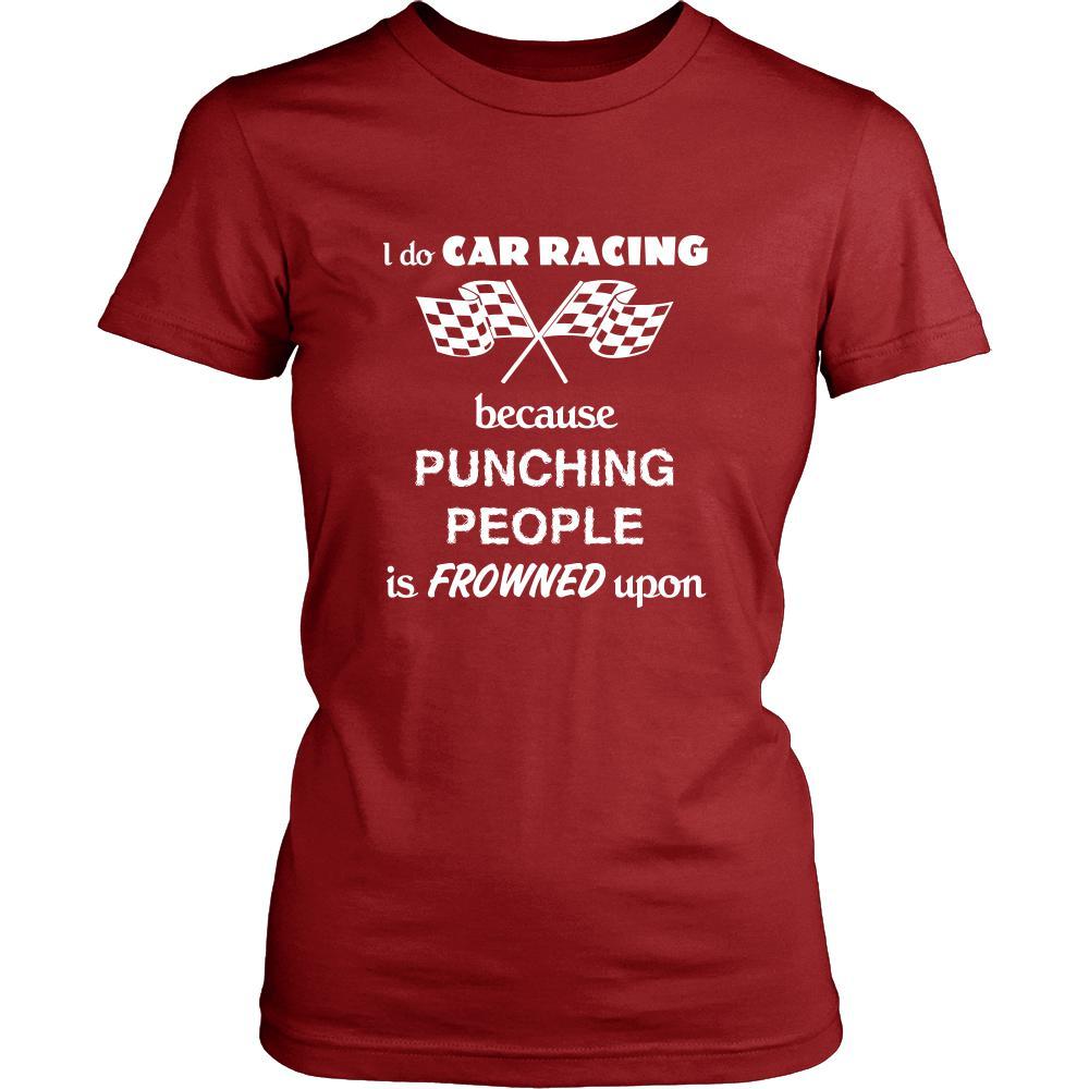 Car Racing - I do Car Racing Because punching people is frowned upon - Race Hobby Shirt-T-shirt-Teelime | shirts-hoodies-mugs