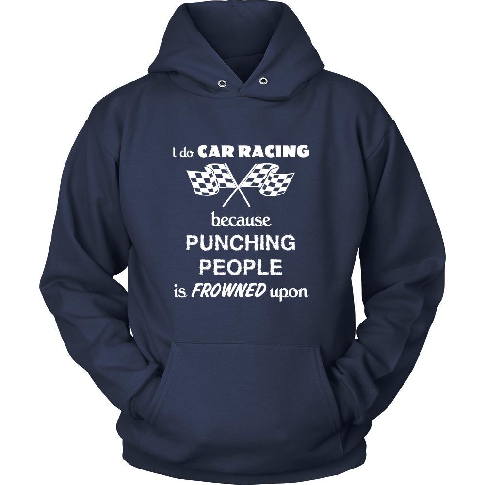 Car Racing - I do Car Racing Because punching people is frowned upon - Race Hobby Shirt-T-shirt-Teelime | shirts-hoodies-mugs
