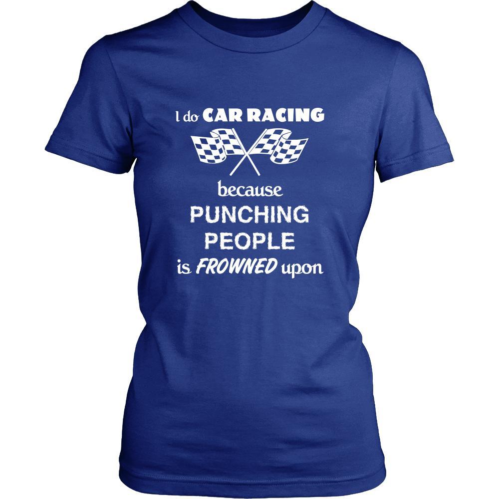Car Racing - I do Car Racing Because punching people is frowned upon - Race Hobby Shirt-T-shirt-Teelime | shirts-hoodies-mugs