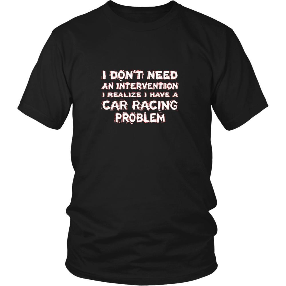 Car Racing Shirt - I don't need an intervention I realize I have a Car Racing problem- Hobby Gift-T-shirt-Teelime | shirts-hoodies-mugs