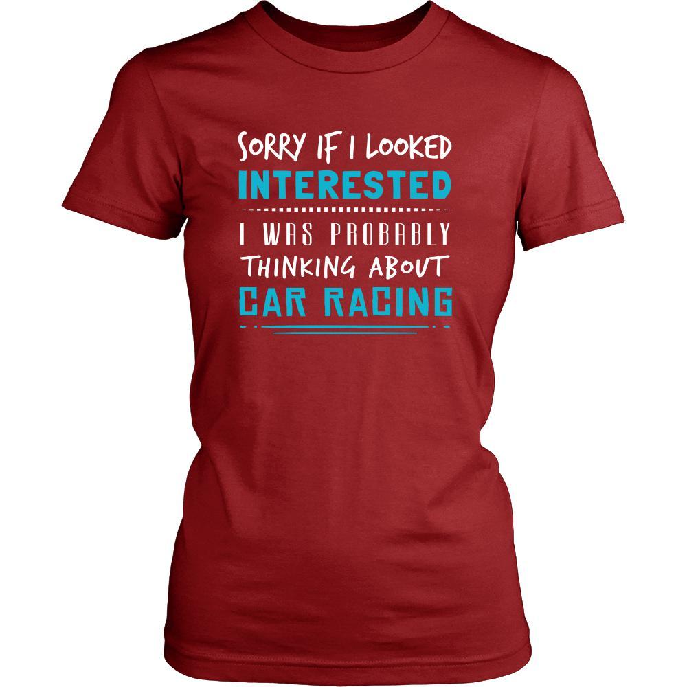Car Racing Shirt - Sorry If I Looked Interested, I think about Car Racing - Hobby Gift-T-shirt-Teelime | shirts-hoodies-mugs