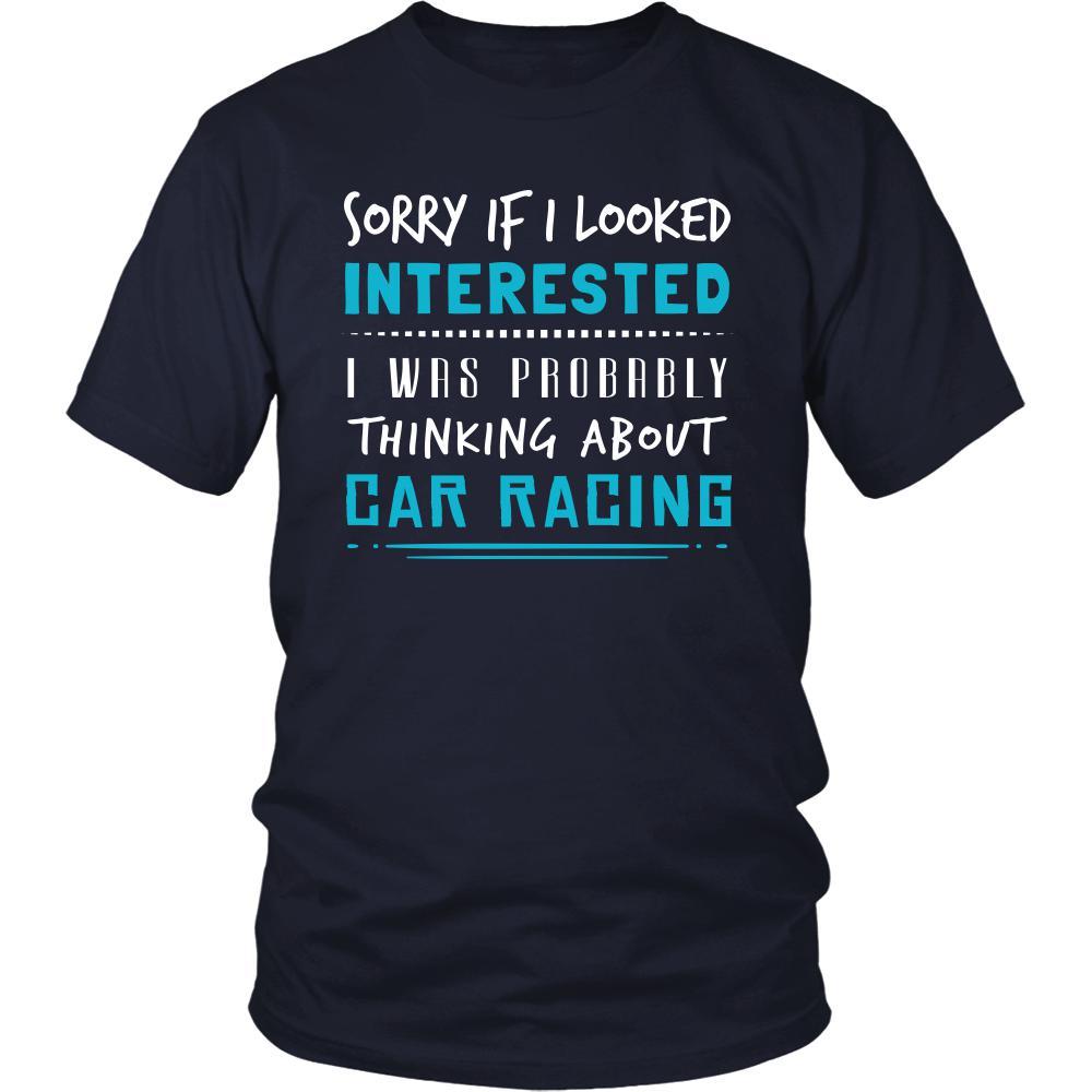 Car Racing Shirt - Sorry If I Looked Interested, I think about Car Racing - Hobby Gift-T-shirt-Teelime | shirts-hoodies-mugs
