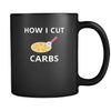 How I cut carbs - Funny 11oz Black Mug-Drinkware-Teelime | shirts-hoodies-mugs