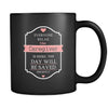 Caregiver - Everyone relax the Caregiver is here, the day will be save shortly - 11oz Black Mug-Drinkware-Teelime | shirts-hoodies-mugs