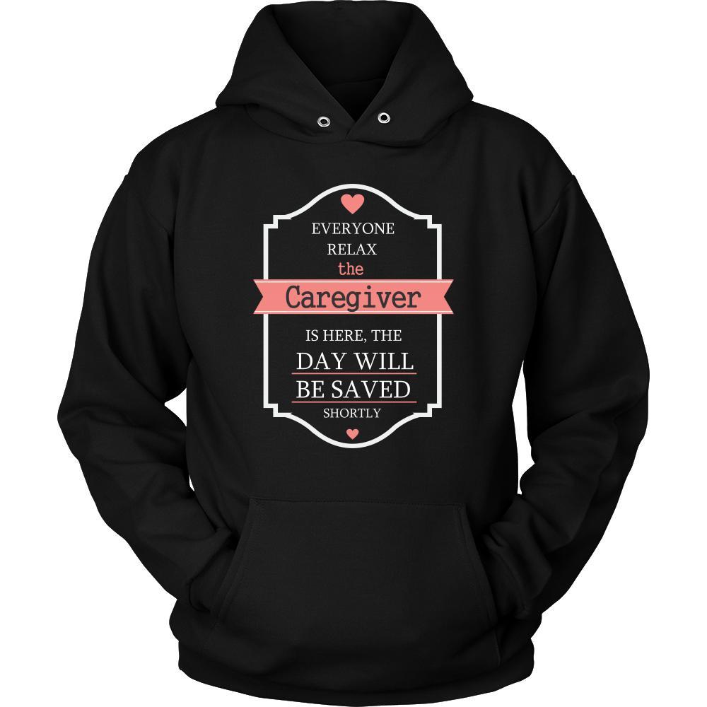 Caregiver Shirt - Everyone relax the Caregiver is here, the day will be save shortly - Profession Gift-T-shirt-Teelime | shirts-hoodies-mugs
