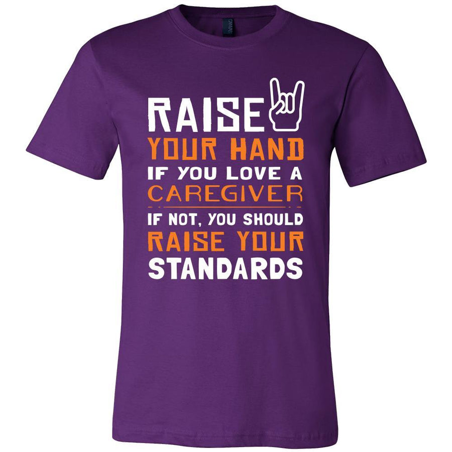 Caregiver Shirt - Raise your hand if you love Caregiver, if not raise your standards - Profession Gift-T-shirt-Teelime | shirts-hoodies-mugs