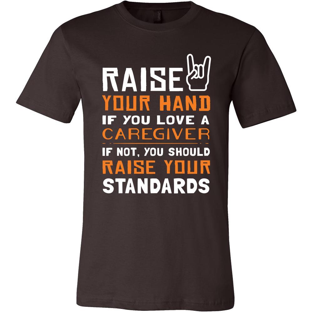 Caregiver Shirt - Raise your hand if you love Caregiver, if not raise your standards - Profession Gift-T-shirt-Teelime | shirts-hoodies-mugs