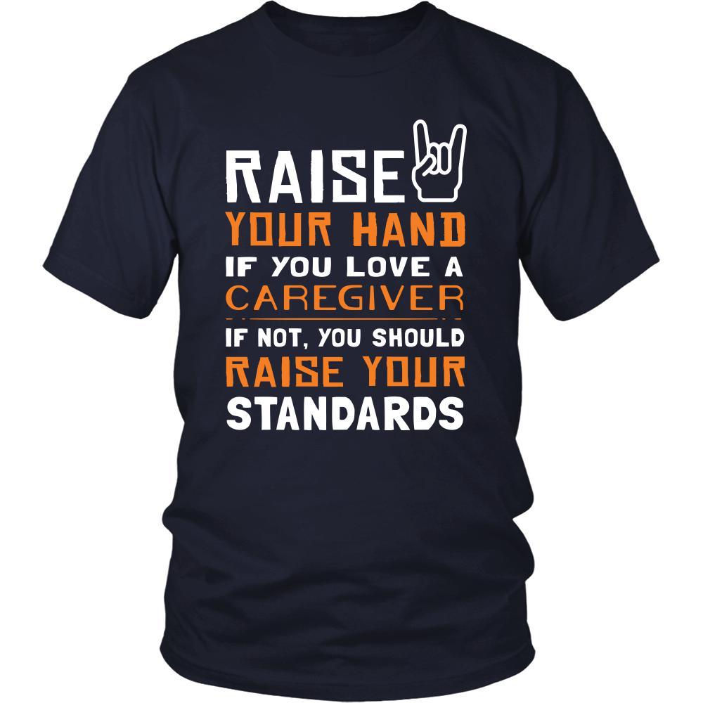 Caregiver Shirt - Raise your hand if you love Caregiver, if not raise your standards - Profession Gift-T-shirt-Teelime | shirts-hoodies-mugs