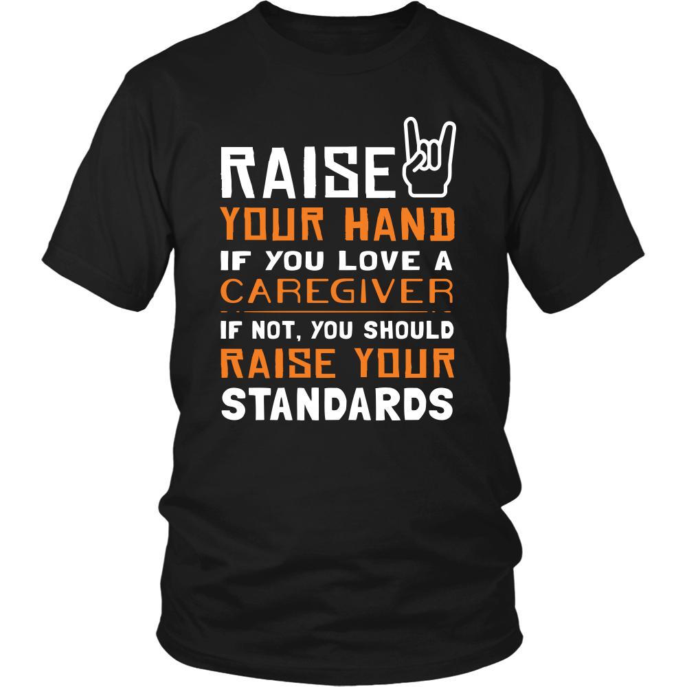 Caregiver Shirt - Raise your hand if you love Caregiver, if not raise your standards - Profession Gift-T-shirt-Teelime | shirts-hoodies-mugs