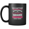 Caregiver You can't buy happiness but you can become a Caregiver and that's pretty much the same thing 11oz Black Mug-Drinkware-Teelime | shirts-hoodies-mugs
