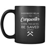 Carpenter - Everybody relax the Carpenter is here, the day will be save shortly - 11oz Black Mug-Drinkware-Teelime | shirts-hoodies-mugs
