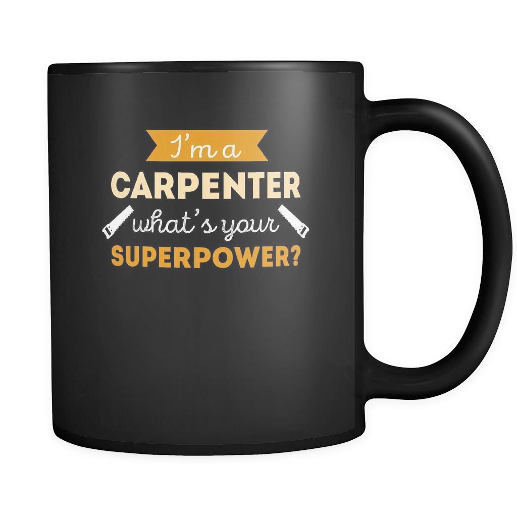 Carpenter I'm a carpenter what's your superpower? 11oz Black Mug-Drinkware-Teelime | shirts-hoodies-mugs