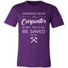 Carpenter Shirt - Everyone relax the Carpenter is here, the day will be save shortly - Profession Gift-T-shirt-Teelime | shirts-hoodies-mugs