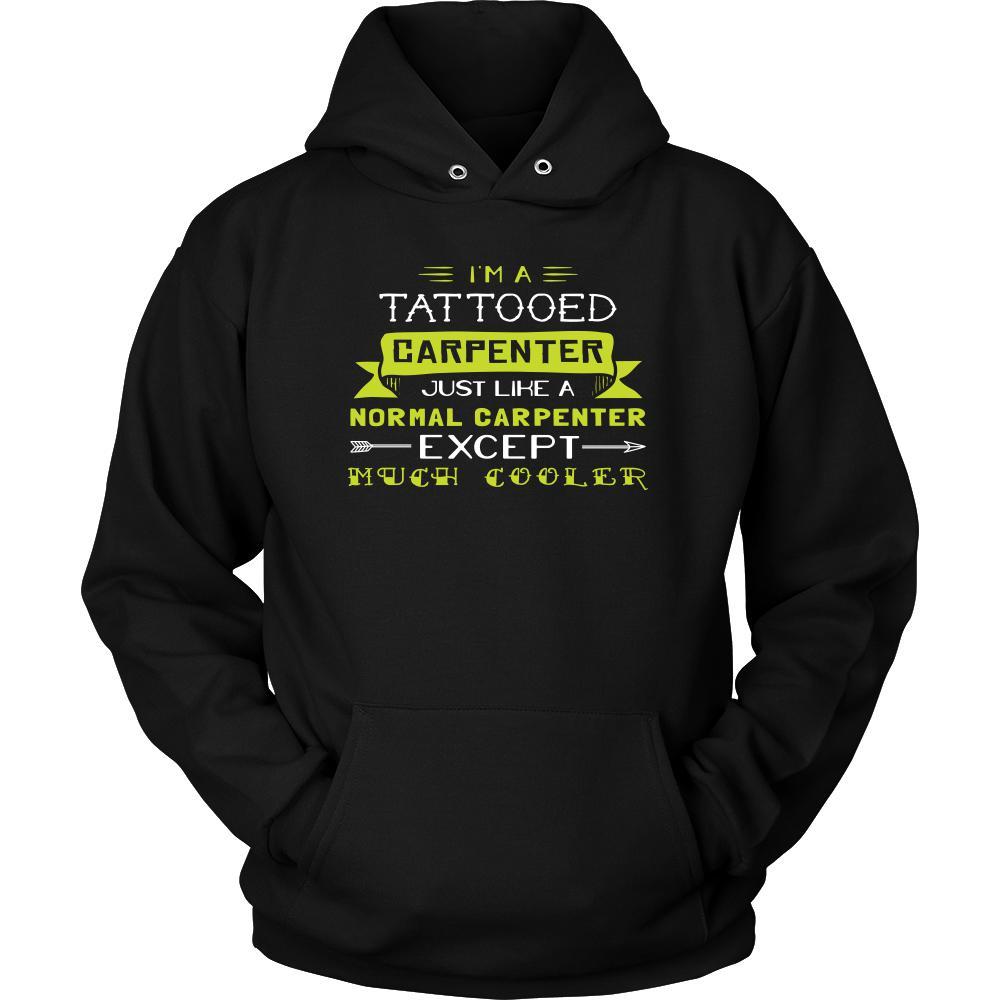 Carpenter Shirt - I'm a tattooed carpenter, just like a normal carpenter, except much cooler - Profession Gift-T-shirt-Teelime | shirts-hoodies-mugs