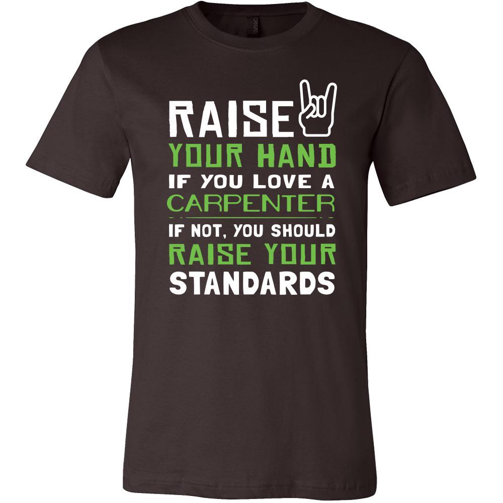 Carpenter Shirt - Raise your hand if you love Carpenter, if not raise your standards - Profession Gift-T-shirt-Teelime | shirts-hoodies-mugs