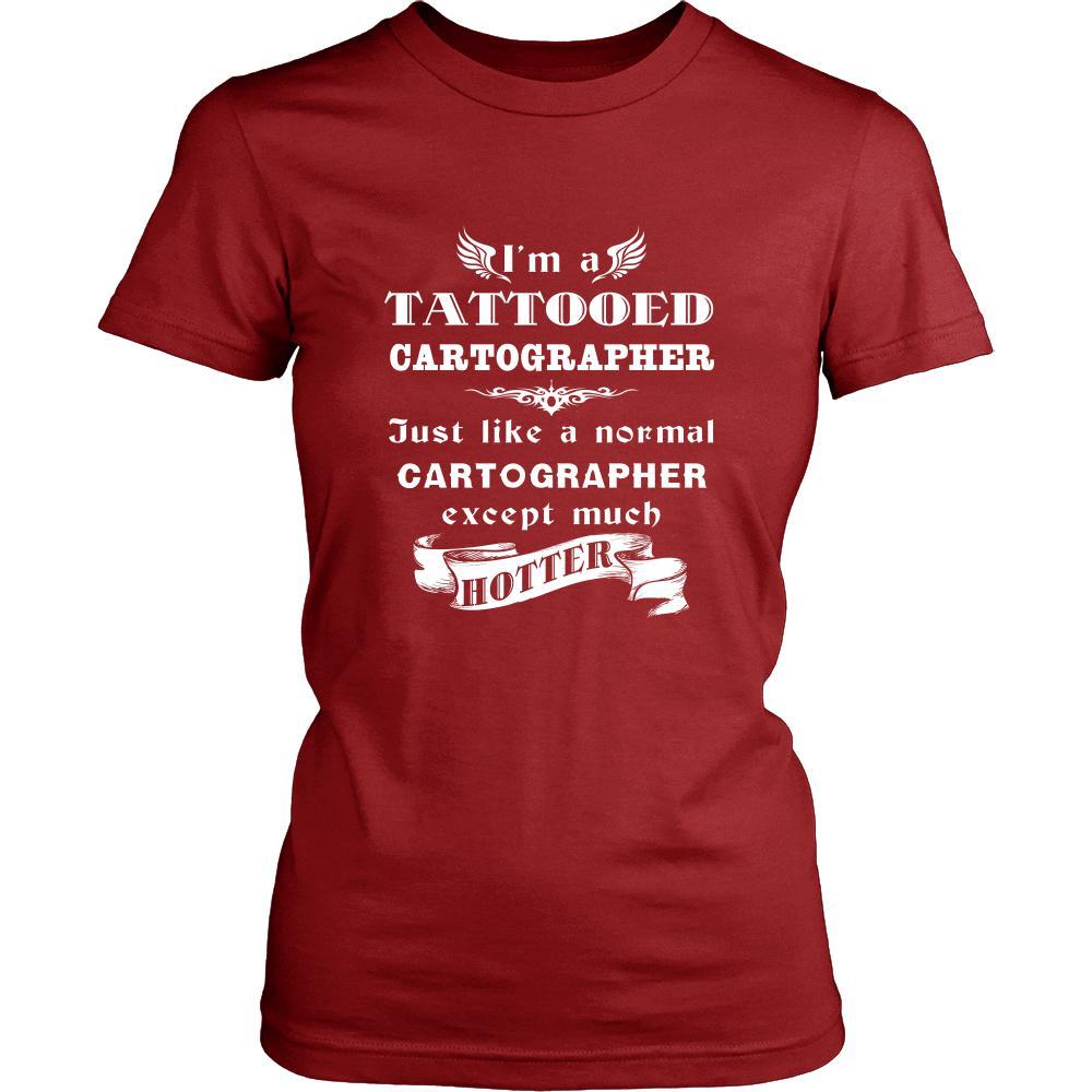 Cartographer - I'm a Tattooed Cartographer,... much hotter - Profession/Job Shirt-T-shirt-Teelime | shirts-hoodies-mugs
