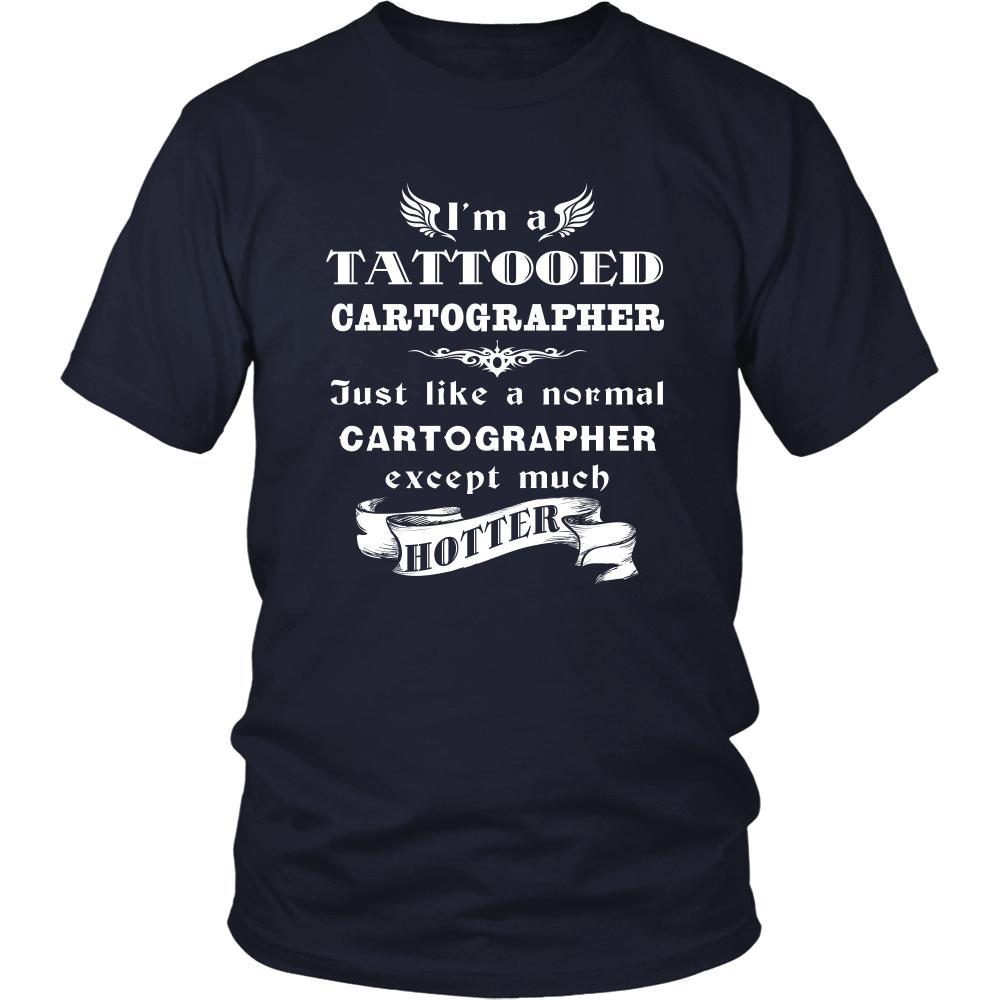 Cartographer - I'm a Tattooed Cartographer,... much hotter - Profession/Job Shirt-T-shirt-Teelime | shirts-hoodies-mugs