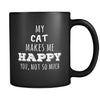 Cat My Cat Makes Me Happy, You Not So Much 11oz Black Mug-Drinkware-Teelime | shirts-hoodies-mugs