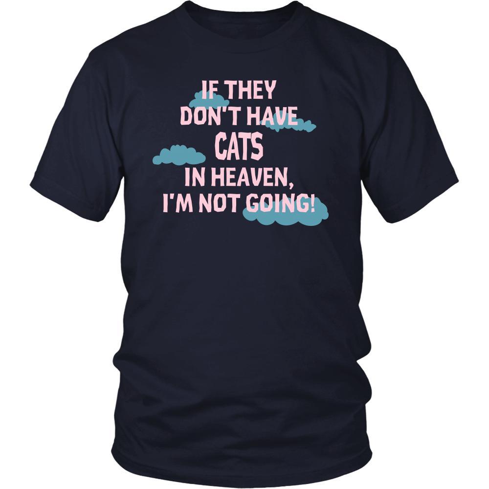Cat Shirt - If they don't have Cats in heaven I'm not going- Pets Owner-T-shirt-Teelime | shirts-hoodies-mugs
