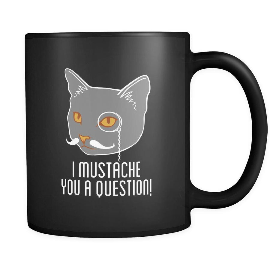 Cats I mustache you a question! 11oz Black Mug-Drinkware-Teelime | shirts-hoodies-mugs