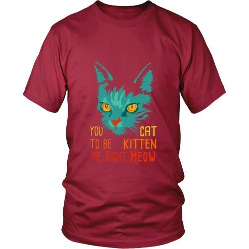 Cats T Shirt - You Cat to be Kitten Me right Meow-T-shirt-Teelime | shirts-hoodies-mugs