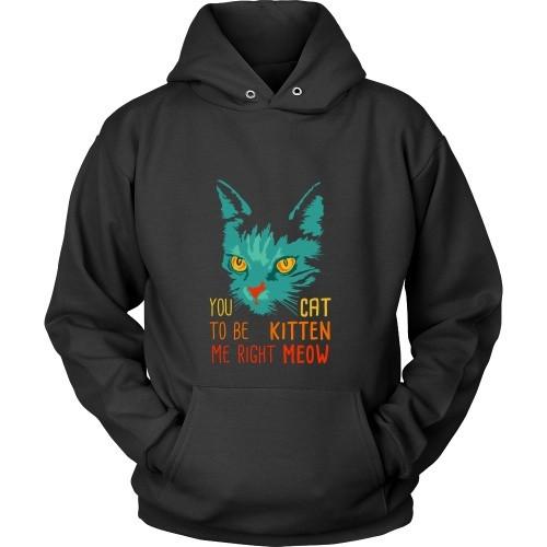 Cats T Shirt - You Cat to be Kitten Me right Meow-T-shirt-Teelime | shirts-hoodies-mugs
