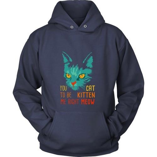 Cats T Shirt - You Cat to be Kitten Me right Meow-T-shirt-Teelime | shirts-hoodies-mugs