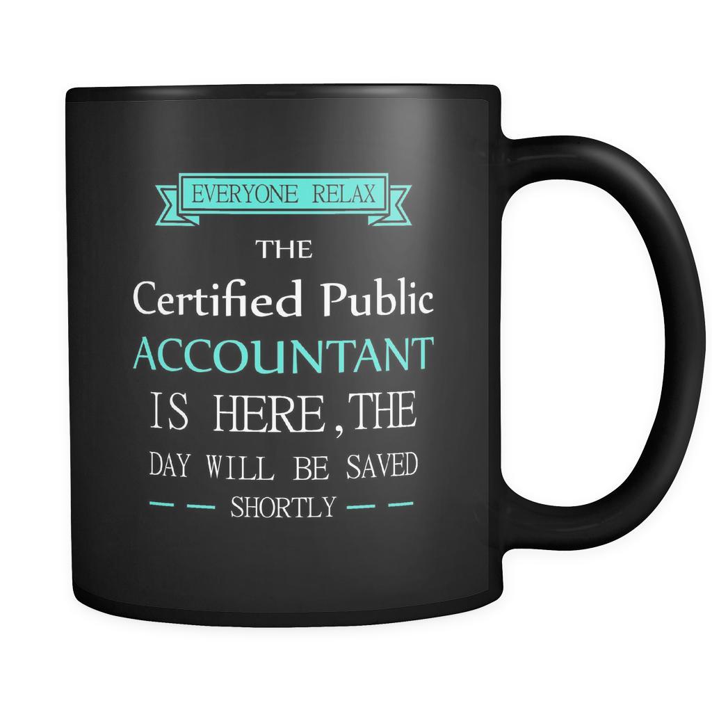 Certified Public Accountant - Everyone relax the Certified Public Accountant is here, the day will be save shortly - 11oz Black Mug-Drinkware-Teelime | shirts-hoodies-mugs